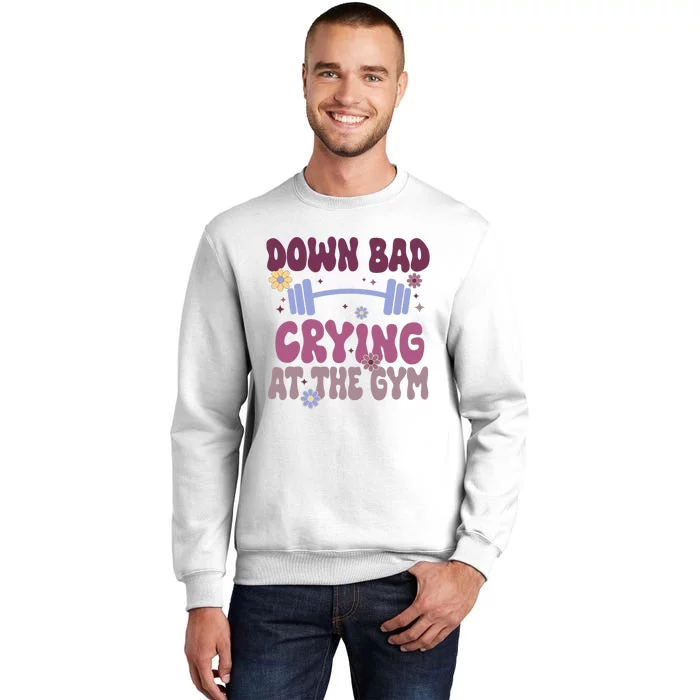 Funny Now IM Down Bad Crying At The Gym Groovy Sweatshirt