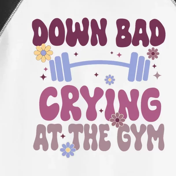 Funny Now IM Down Bad Crying At The Gym Groovy Toddler Fine Jersey T-Shirt