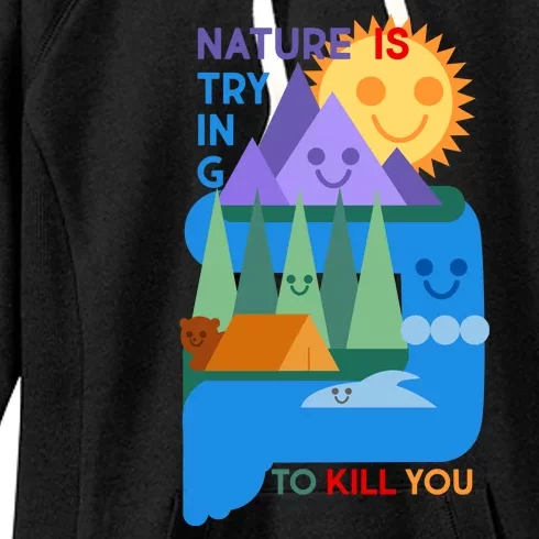 Funny Nature Is Trying To Kill You Women's Fleece Hoodie