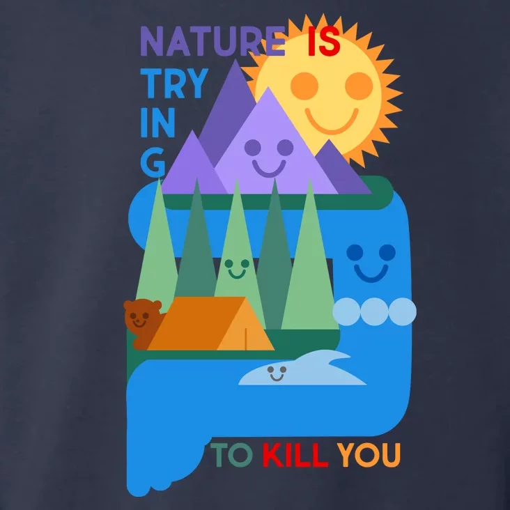 Funny Nature Is Trying To Kill You Toddler Hoodie