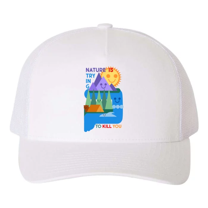 Funny Nature Is Trying To Kill You Yupoong Adult 5-Panel Trucker Hat