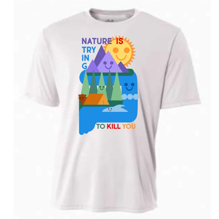 Funny Nature Is Trying To Kill You Cooling Performance Crew T-Shirt