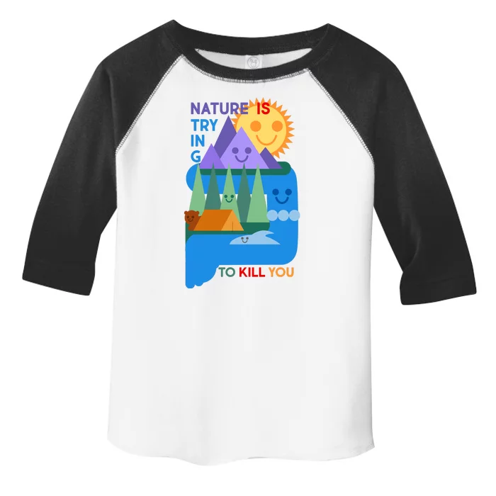 Funny Nature Is Trying To Kill You Toddler Fine Jersey T-Shirt