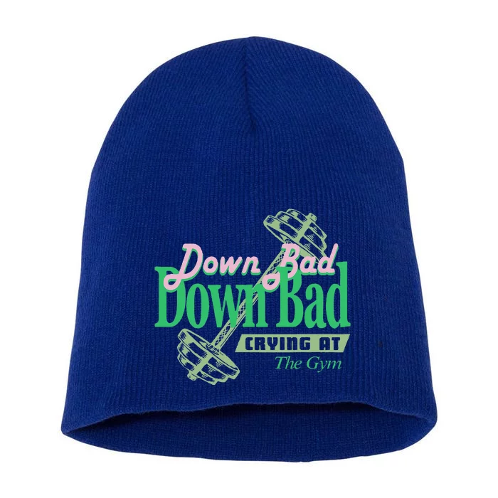 Funny Now IM Down Bad Crying At The Gym Short Acrylic Beanie