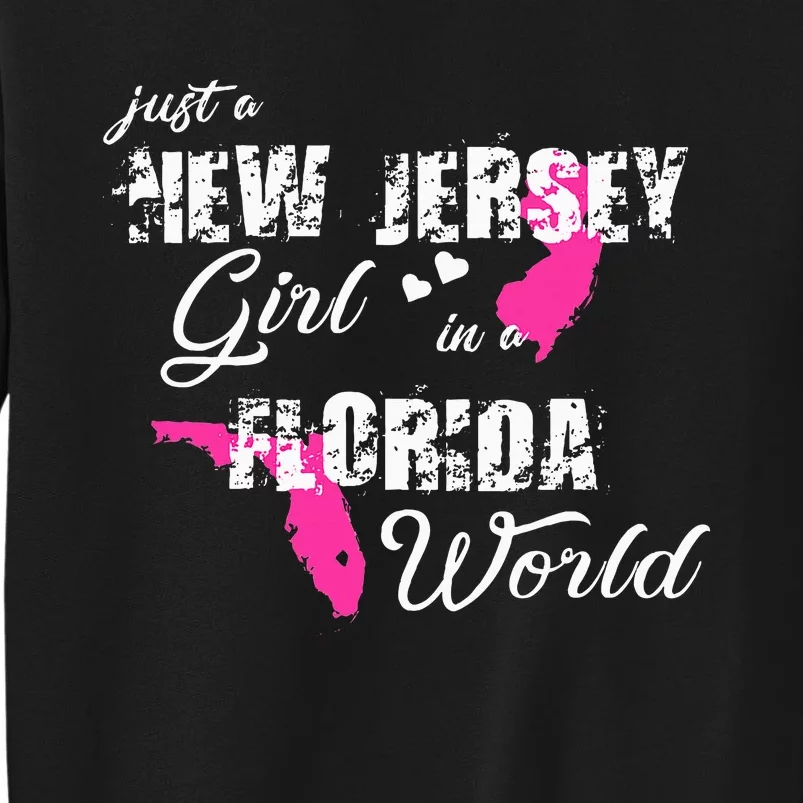 Funny New Jersey S Just A New Jersey Girl In A Florida Tall Sweatshirt