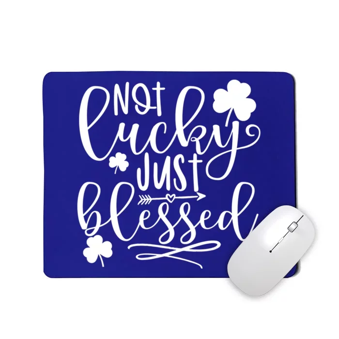 Funny Not Lucky Just Blessed Shamrock St Patrick's Day Meaningful Gift Mousepad