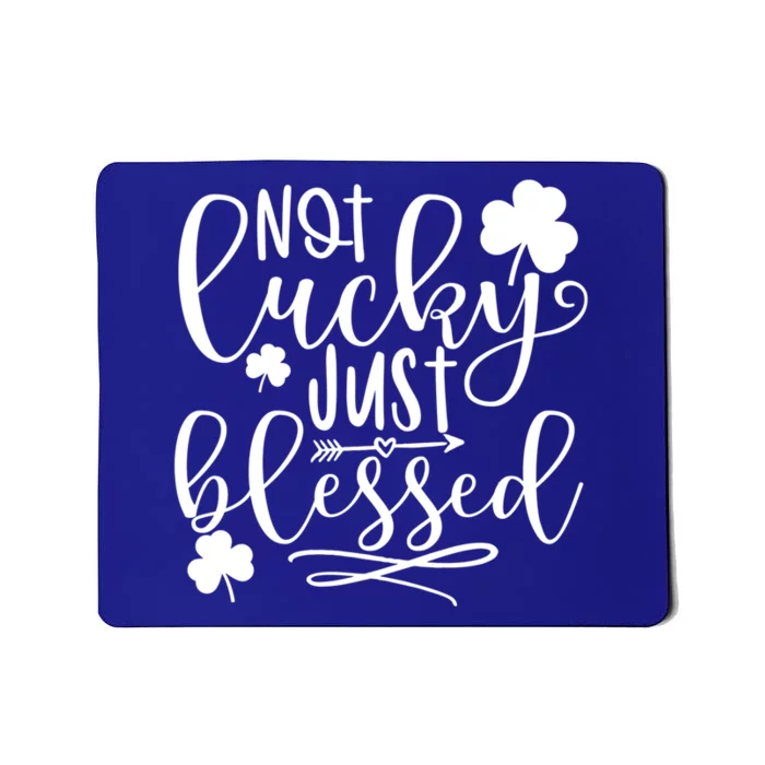 Funny Not Lucky Just Blessed Shamrock St Patrick's Day Meaningful Gift Mousepad