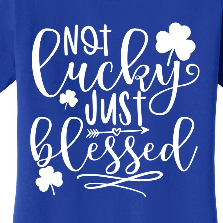 Funny Not Lucky Just Blessed Shamrock St Patrick's Day Meaningful Gift Women's T-Shirt