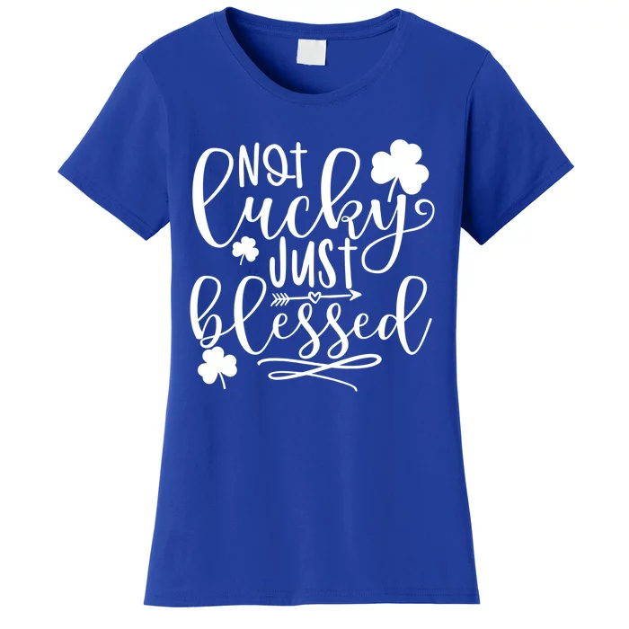 Funny Not Lucky Just Blessed Shamrock St Patrick's Day Meaningful Gift Women's T-Shirt