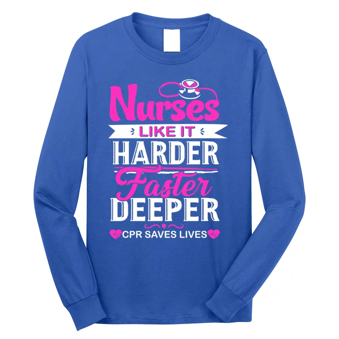 Funny Nurses Like It Harder Faster Deeper Cpr Saves Lives Cute Gift Long Sleeve Shirt