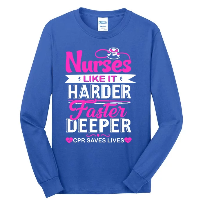 Funny Nurses Like It Harder Faster Deeper Cpr Saves Lives Cute Gift Tall Long Sleeve T-Shirt