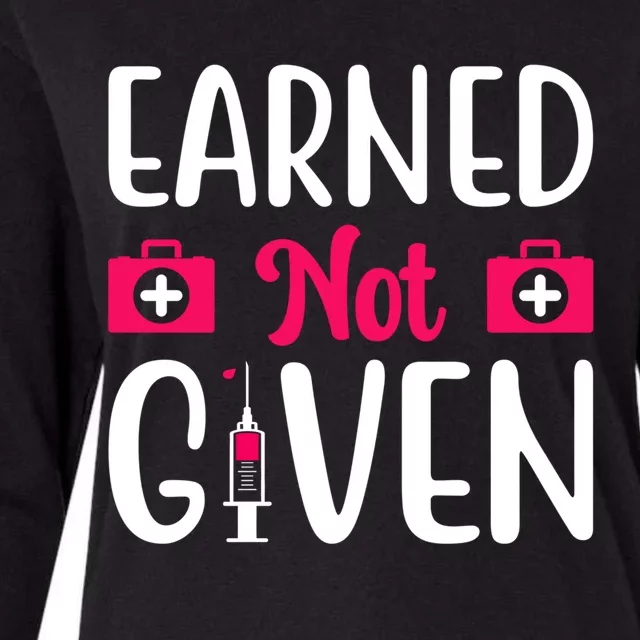 Funny Nurse Lovers Gift Earned Not Given Gift Womens Cotton Relaxed Long Sleeve T-Shirt