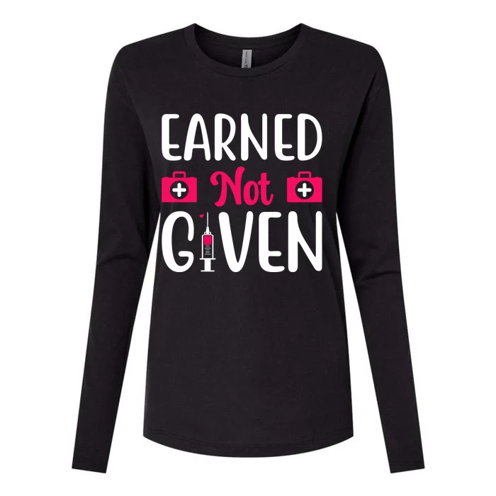 Funny Nurse Lovers Gift Earned Not Given Gift Womens Cotton Relaxed Long Sleeve T-Shirt