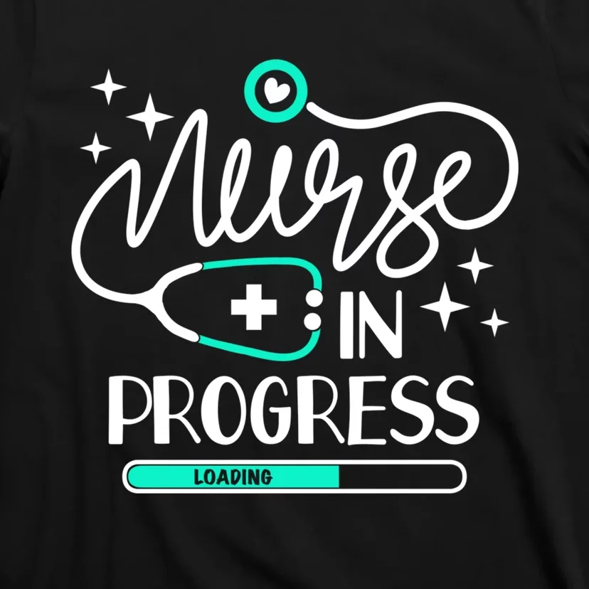 Future Nurse Life Nursing School Student Nurse In Progress T-Shirt