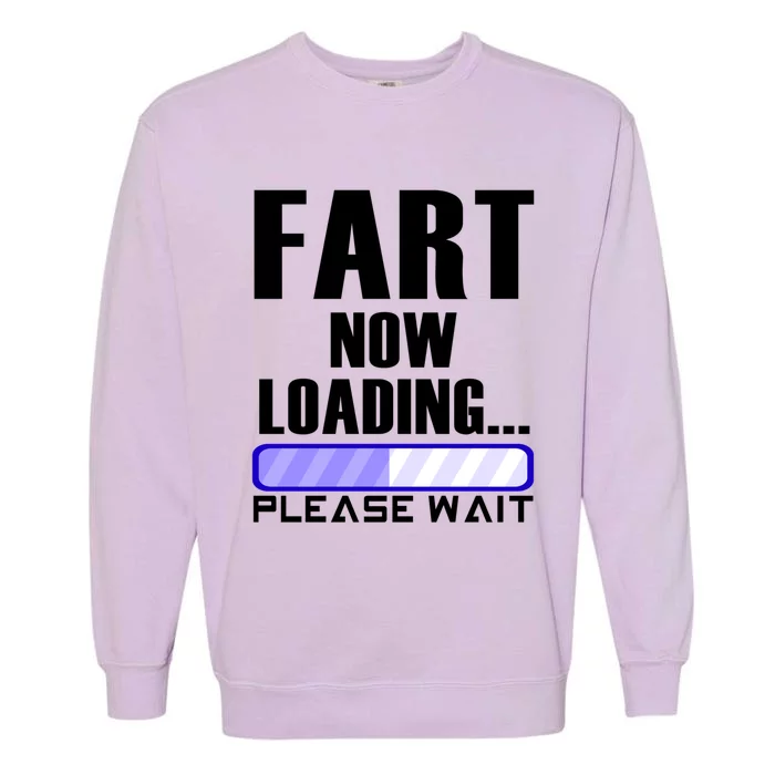 Fart Now Loading Funny Dad Joke Funny Gift Garment-Dyed Sweatshirt