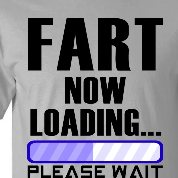 Fart Now Loading Funny Dad Joke Funny Gift Tall T-Shirt