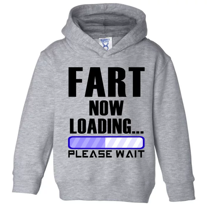 Fart Now Loading Funny Dad Joke Funny Gift Toddler Hoodie