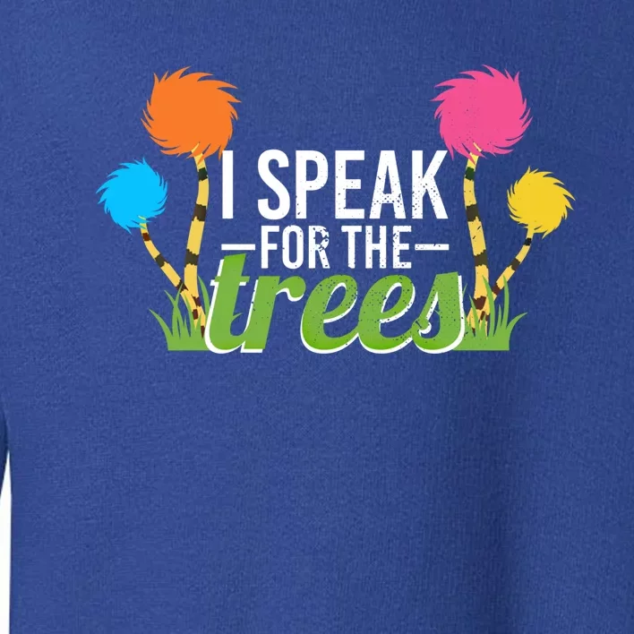 Funny Nature Lover Speak For Trees Earth Day Hippie Cool Gift Toddler Sweatshirt