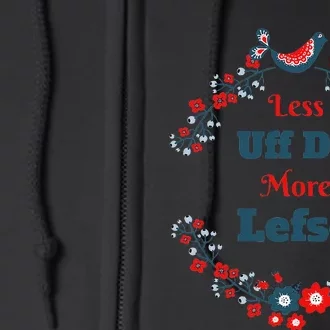 Funny Norwegian Less Uff Da More Lefse Midwest Full Zip Hoodie