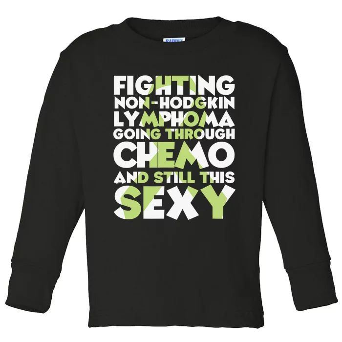 Fighting Non-Hodgkin Lymphoma Going Through Chemo Still Sexy Toddler Long Sleeve Shirt