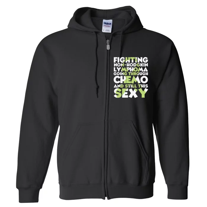 Fighting Non-Hodgkin Lymphoma Going Through Chemo Still Sexy Full Zip Hoodie