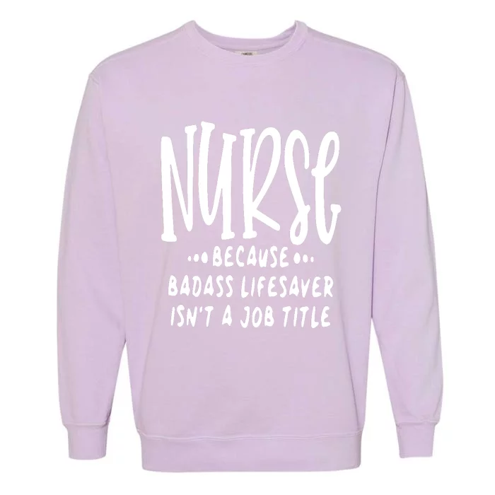 Funny Nurse Life Quote Garment-Dyed Sweatshirt