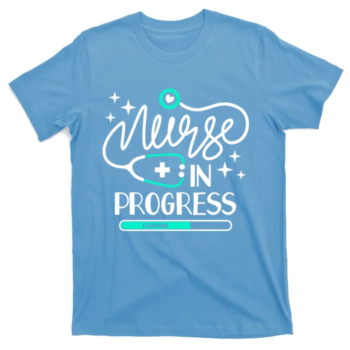 Future Nurse Life Nursing School Student Nurse In Progress Gift T-Shirt