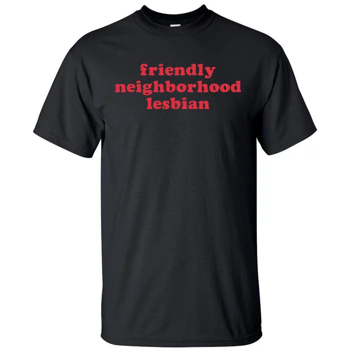 Friendly Neighborhood Lesbian Pride Tall T-Shirt