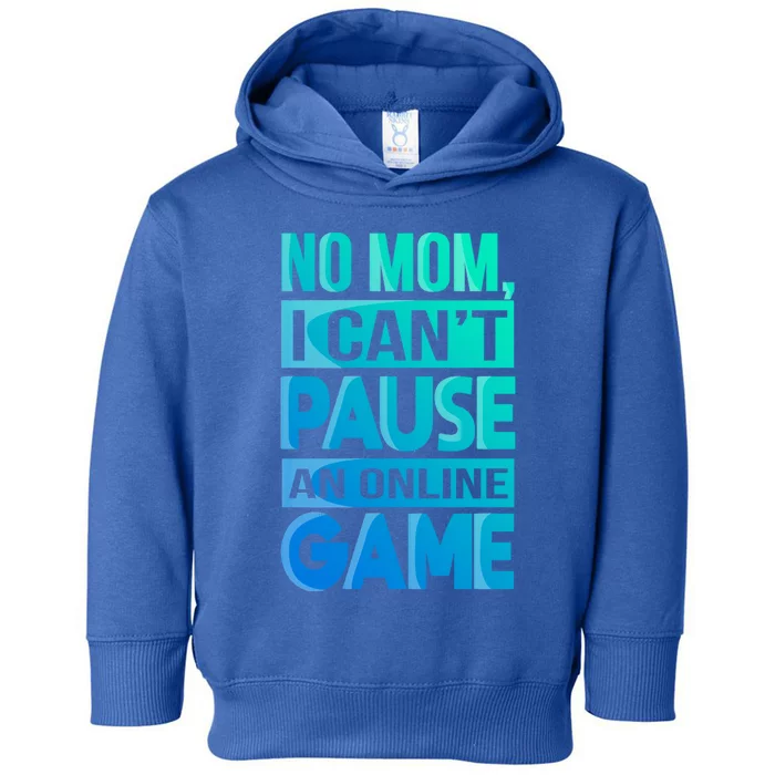 Funny No Mom I Cant Pause An Online Game Video Gamer Gift Toddler Hoodie