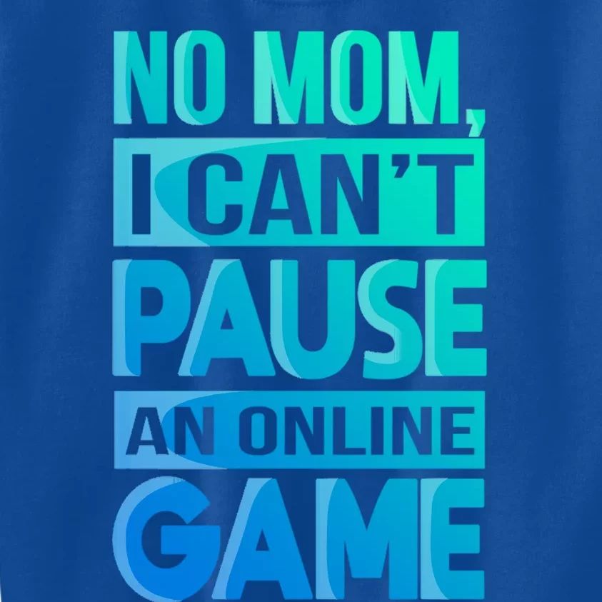 Funny No Mom I Cant Pause An Online Game Video Gamer Gift Kids Sweatshirt