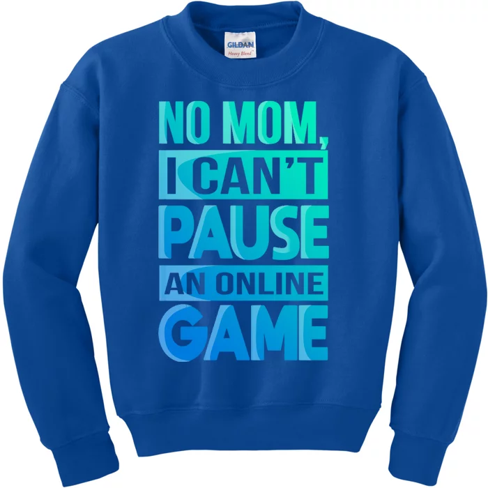 Funny No Mom I Cant Pause An Online Game Video Gamer Gift Kids Sweatshirt