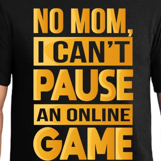 Funny No Mom I Cant Pause An Online Game Video Gamer Great Gift Pajama Set