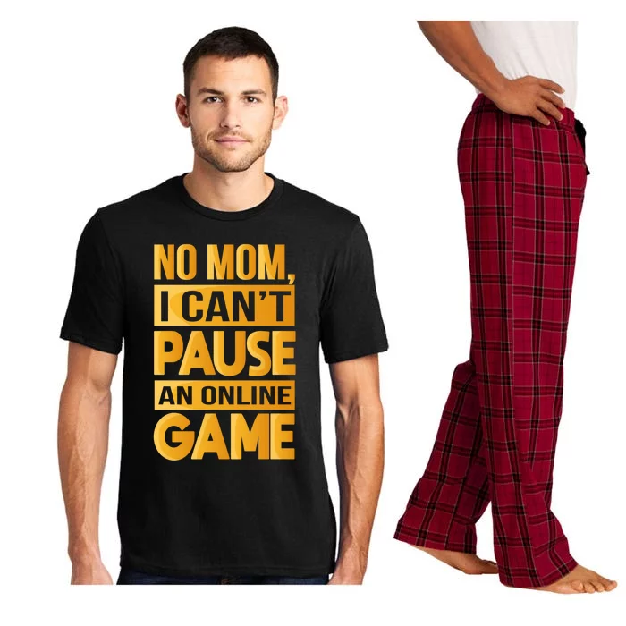 Funny No Mom I Cant Pause An Online Game Video Gamer Great Gift Pajama Set