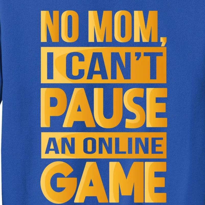 Funny No Mom I Cant Pause An Online Game Video Gamer Great Gift Sweatshirt