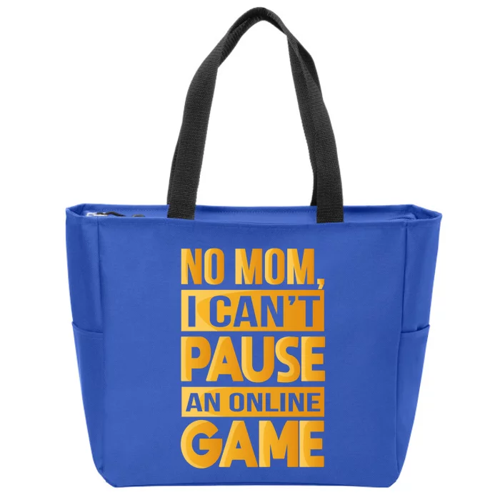 Funny No Mom I Cant Pause An Online Game Video Gamer Great Gift Zip Tote Bag