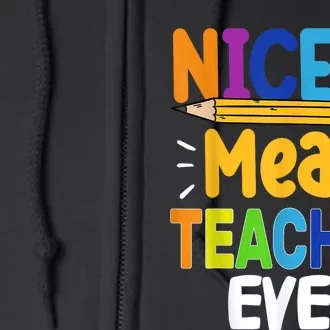 Funny Nicest Mean Teacher Ever Teacher Back To School Full Zip Hoodie