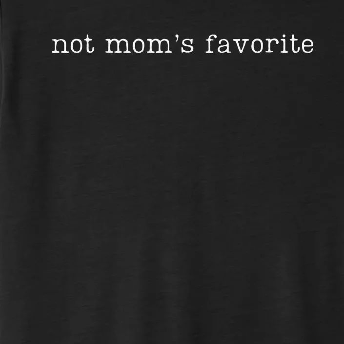 Funny Not MomS Favorite Daughter Trendy Favorite Childss ChromaSoft Performance T-Shirt