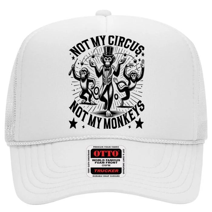 Funny Not My Circus Not My Monkeys High Crown Mesh Trucker Hat