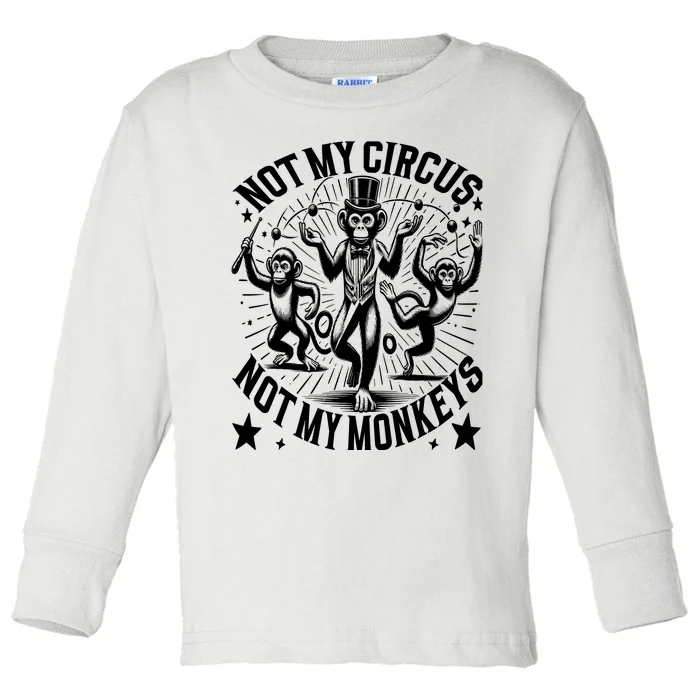 Funny Not My Circus Not My Monkeys Toddler Long Sleeve Shirt