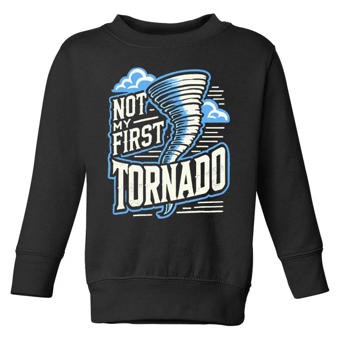 Funny Not My First Tornado Retro Storm Chaser Toddler Sweatshirt