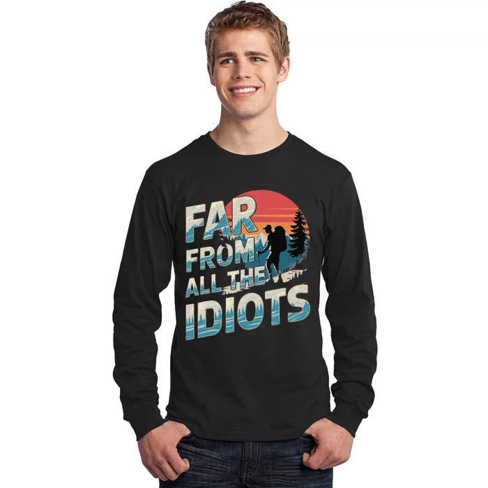 Funny Nature Meme Far From All The Idiots Funny Hiking Memes Tall Long Sleeve T-Shirt