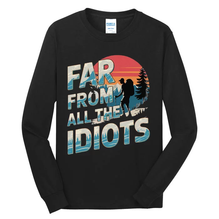 Funny Nature Meme Far From All The Idiots Funny Hiking Memes Tall Long Sleeve T-Shirt