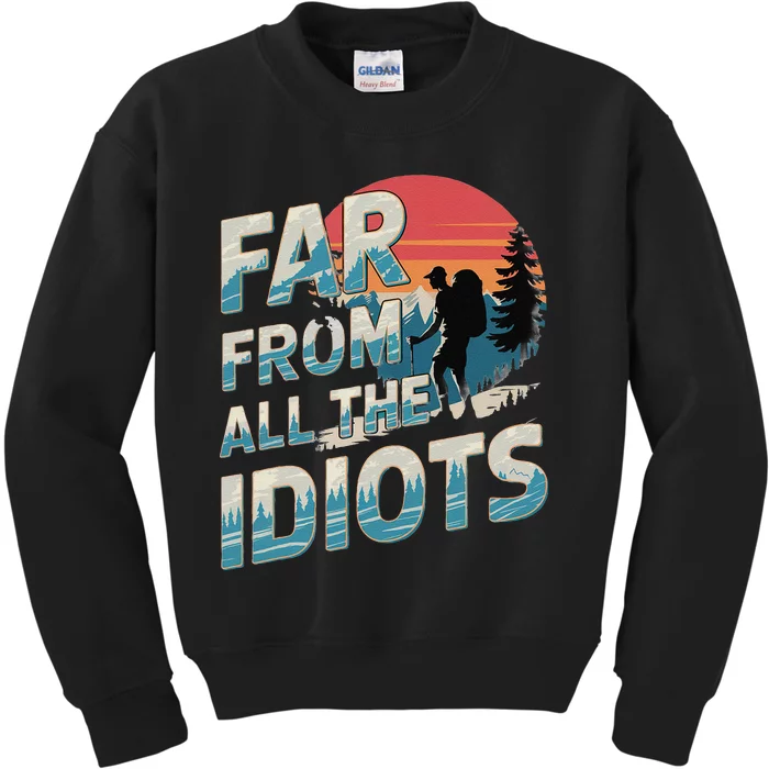 Funny Nature Meme Far From All The Idiots Funny Hiking Memes Kids Sweatshirt