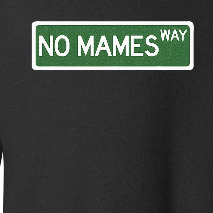 Funny No Mames Way Street Sign Toddler Sweatshirt