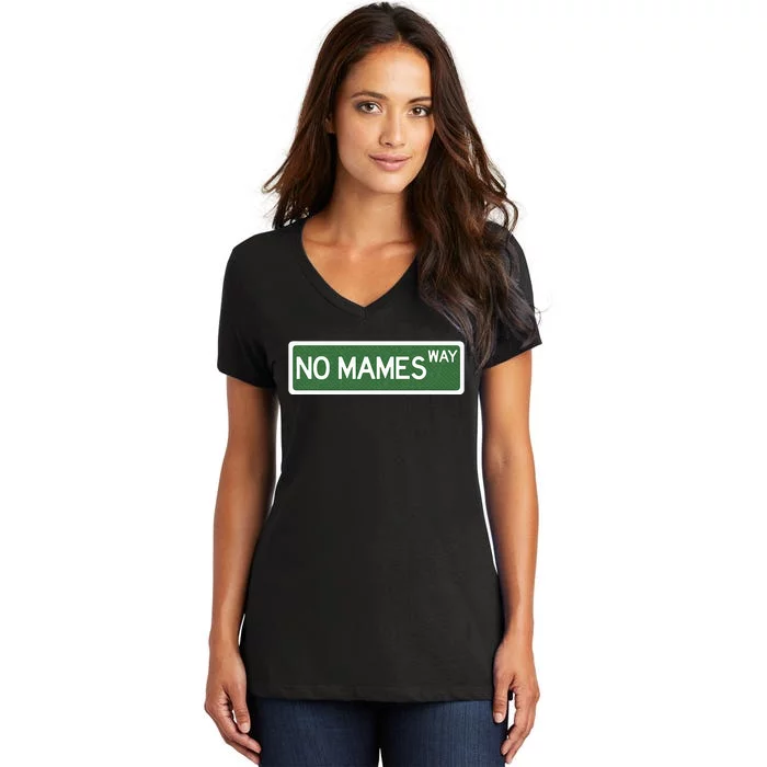 Funny No Mames Way Street Sign Women's V-Neck T-Shirt