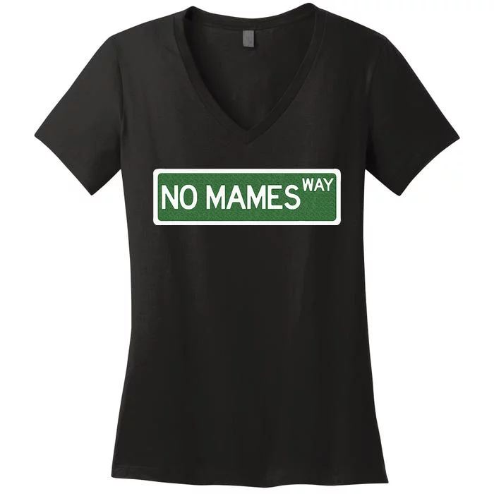 Funny No Mames Way Street Sign Women's V-Neck T-Shirt