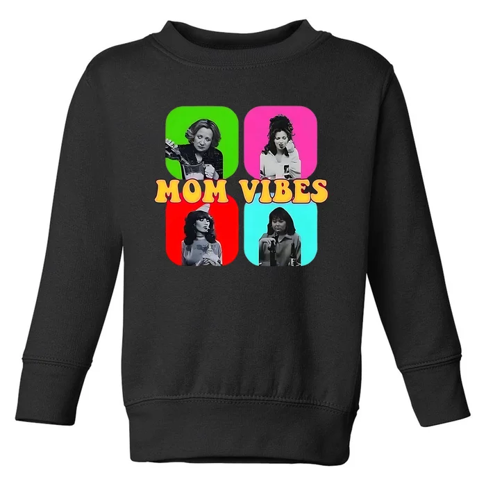 Funny Nineties Mom Vibes Vintage Mom Iconics Mom Toddler Sweatshirt