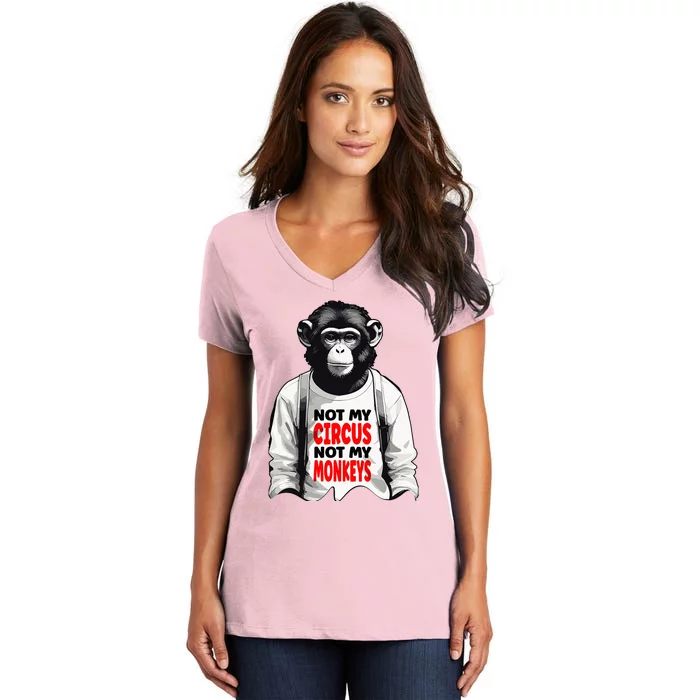 Funny Not My C.ircus Not My Monkeys Weird Fun Sayings Women's V-Neck T-Shirt