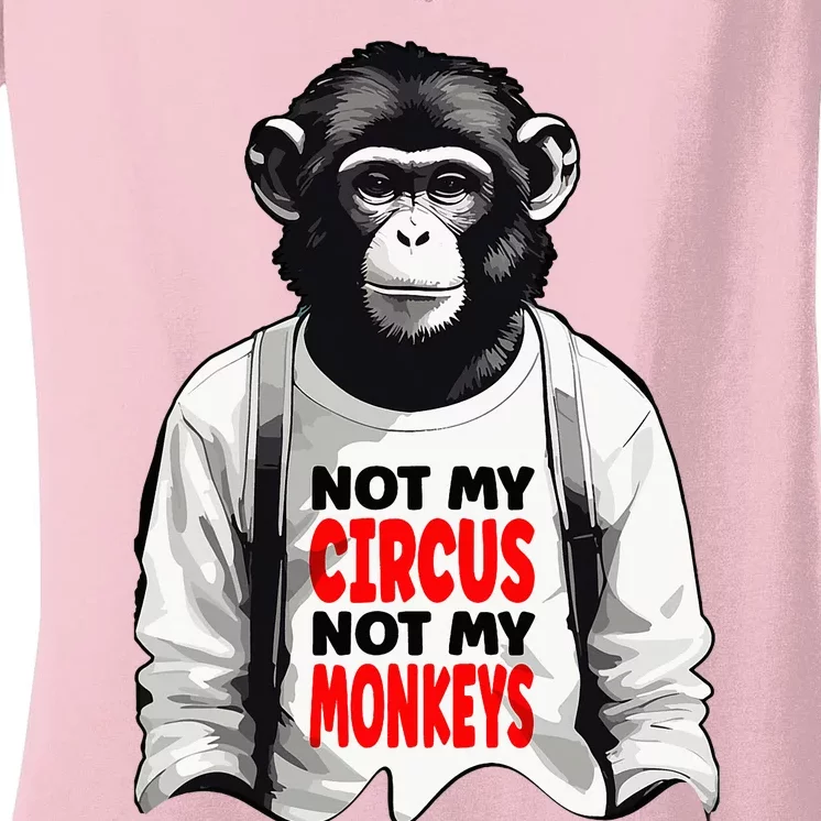 Funny Not My C.ircus Not My Monkeys Weird Fun Sayings Women's V-Neck T-Shirt