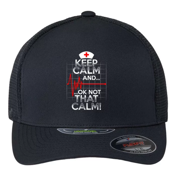 Funny Nurse Meaningful Gift Keep Calm Not That Calm Flatline Heart Flexfit Unipanel Trucker Cap